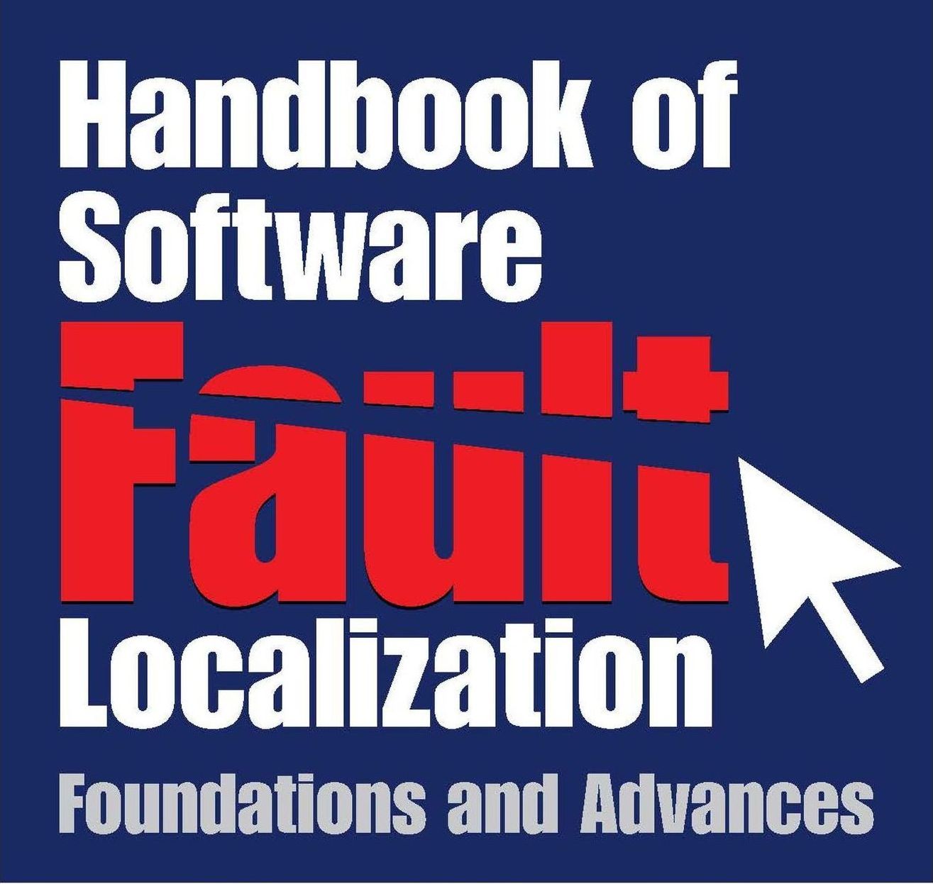 Handbook of Software Fault Localization